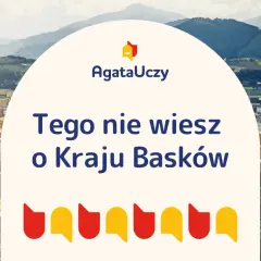 Krajobraz miasta, gdzie mieszkają Baskowie. Napis "Tego nie wiesz o Kraju Basków" i logo AgataUczy.