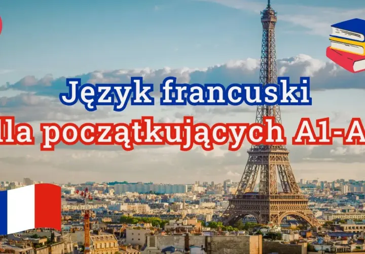 Wieża Eiffla, flaga Francji, stos książek i napis "Język francuski dla początkujących A1-A2".