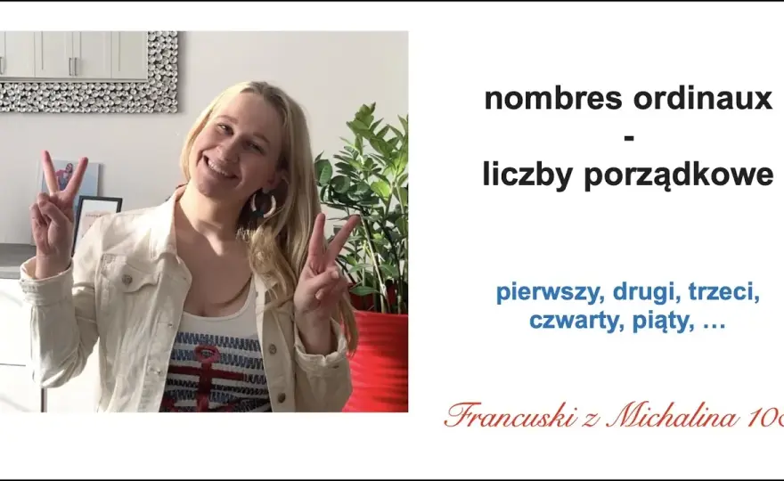 Liczebniki porządkowe po francusku - jak je prawidłowo tworzyć?