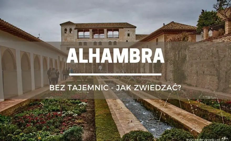 Generalife - ogrody Alhambry. Jak zwiedzać bez pośpiechu?