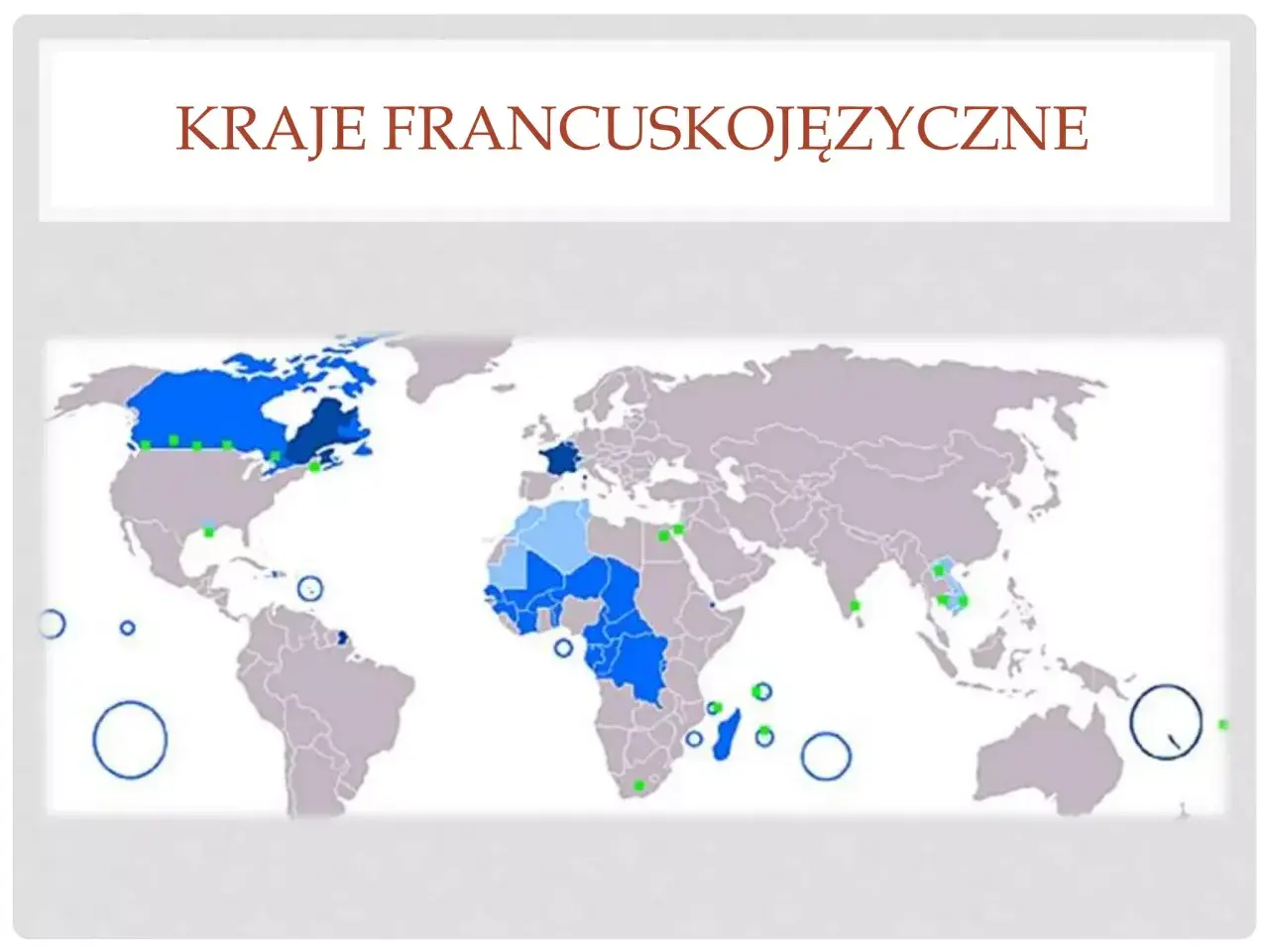 Mapa świata z zaznaczonymi krajami francuskojęzycznymi: Kanada, Francja, kraje Afryki Zachodniej i Środkowej, Madagaskar, Haiti, Tahiti.
