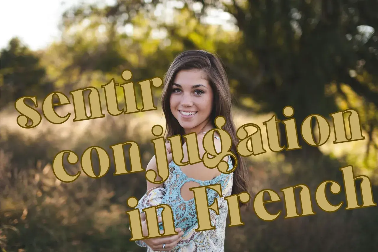 Uśmiechnięta młoda kobieta na tle natury, z tekstem "sentir conjugation in French".