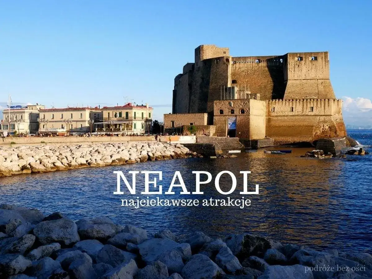 Neapol: Castel dell'Ovo i nadmorska promenada. Zobacz najciekawsze atrakcje tego włoskiego miasta.